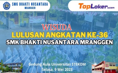 WISUDA LULUSAN ANGKATAN KE-36 SMK BHAKTI NUSANTARA MRANGGEN TAHUN 2023